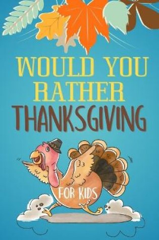 Cover of Would You Rather Thanksgiving for Kids