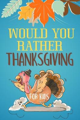 Book cover for Would You Rather Thanksgiving for Kids