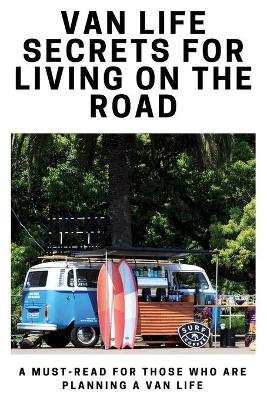 Cover of Van Life Secrets For Living On The Road