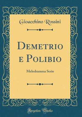 Book cover for Demetrio e Polibio: Melodramma Serio (Classic Reprint)