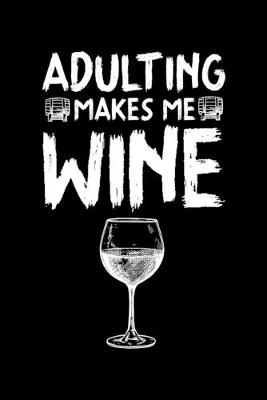 Book cover for Adulting makes me Wine