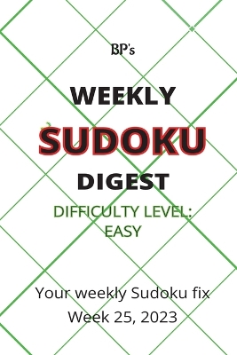 Book cover for Bp's Weekly Sudoku Digest - Difficulty Easy - Week 25, 2023