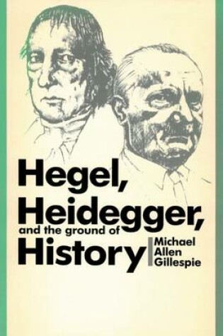 Cover of Hegel, Heidegger, and the Ground of History