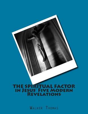 Cover of The Spiritual Factor in Jesus' Five Modern Revelations