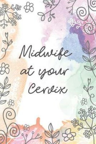 Cover of Midwife at your Cervix