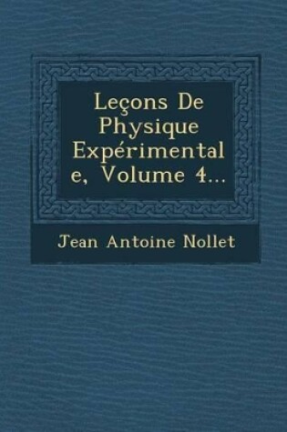 Cover of Lecons de Physique Experimentale, Volume 4...