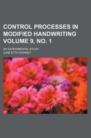 Cover of Control Processes in Modified Handwriting Volume 9, No. 1; An Experimental Study