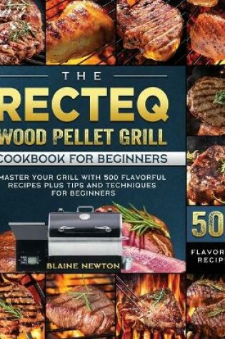 Cover of The RECTEQ Wood Pellet Grill Cookbook For Beginners