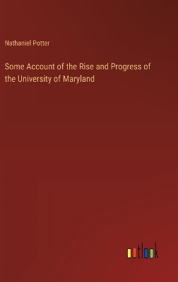 Book cover for Some Account of the Rise and Progress of the University of Maryland