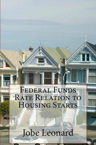 Cover of Federal Funds Rate Relation to Housing Starts