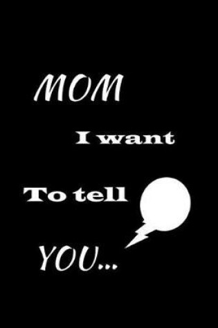 Cover of Mom I want to tell You...