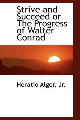 Book cover for Strive and Succeed or the Progress of Walter Conrad