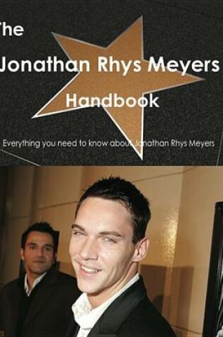 Cover of The Jonathan Rhys Meyers Handbook - Everything You Need to Know about Jonathan Rhys Meyers