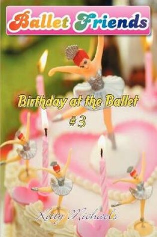 Cover of Ballet Friends #3 Birthday at the Ballet