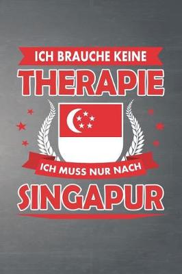 Book cover for Ich brauche keine Therapie ich muss nur nach Singapur