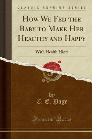 Cover of How We Fed the Baby to Make Her Healthy and Happy