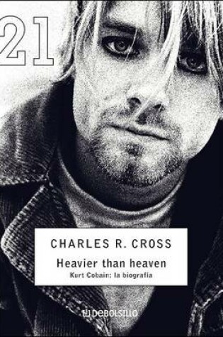 Cover of Heavier Than Heaven. Kurt Cobain La Biografia