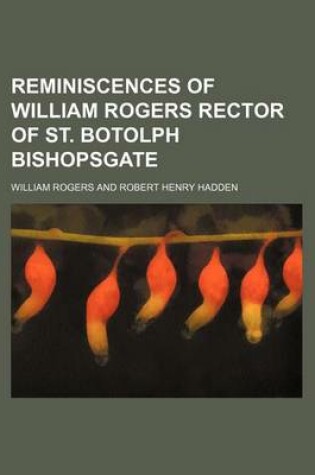 Cover of Reminiscences of William Rogers Rector of St. Botolph Bishopsgate