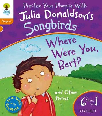 Book cover for Oxford Reading Tree Songbirds: Level 6: Where Were You Bert and Other Stories