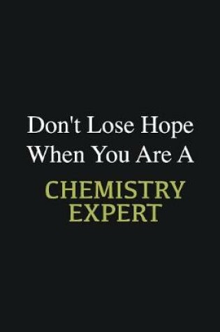 Cover of Don't lose hope when you are a Chemistry Expert