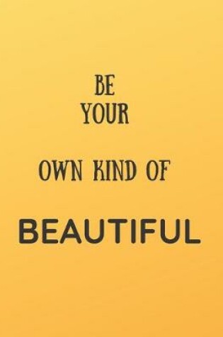 Cover of Be Your Own Kind of Beautiful