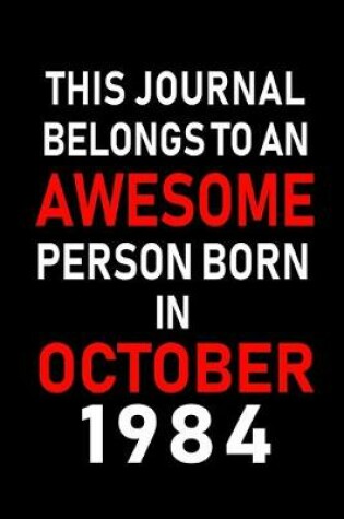 Cover of This Journal belongs to an Awesome Person Born in October 1984