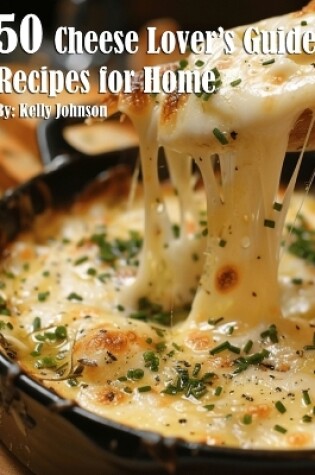 Cover of 50 Cheese Lover's Guide Recipes for Home