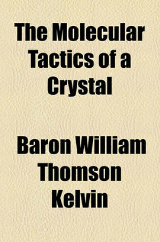 Cover of The Molecular Tactics of a Crystal