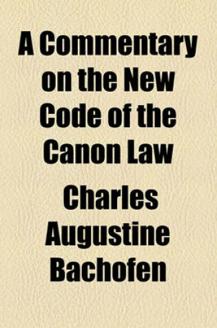 Cover of A Commentary on the New Code of the Canon Law