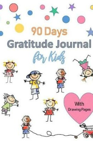 Cover of 90 Days Gratitude Journal for Kids with Drawing Pages