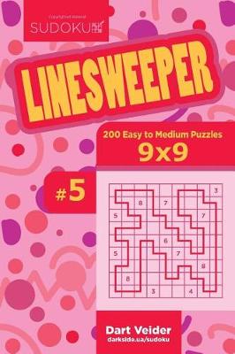 Book cover for Sudoku Linesweeper - 200 Easy to Medium Puzzles 9x9 (Volume 5)