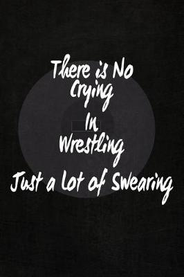 Book cover for There's No Crying in Wrestling