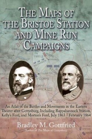 Cover of The Maps of the Bristoe Station and Mine Run Campaigns