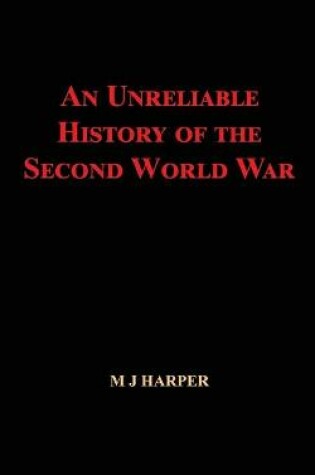 Cover of An Unreliable History of the Second World War