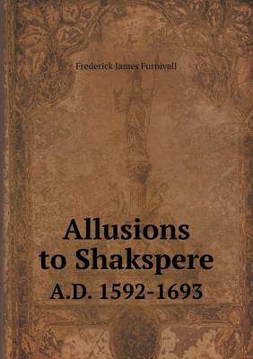 Book cover for Allusions to Shakspere A.D. 1592-1693