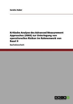 Book cover for Kritische Analyse des Advanced Measurement Approaches (AMA) zur Unterlegung von operationellen Risiken im Rahmenwerk von Basel II