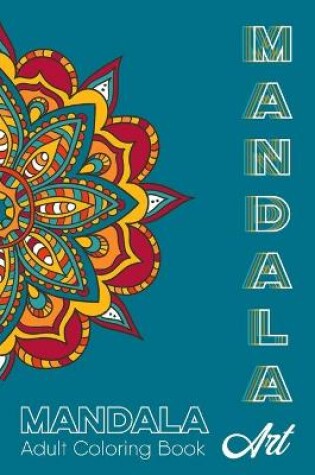 Cover of Mandala Art, Adult Coloring Book