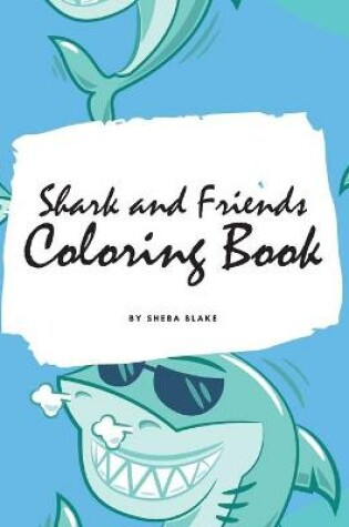 Cover of Shark and Friends Coloring Book for Children (8.5x8.5 Coloring Book / Activity Book)