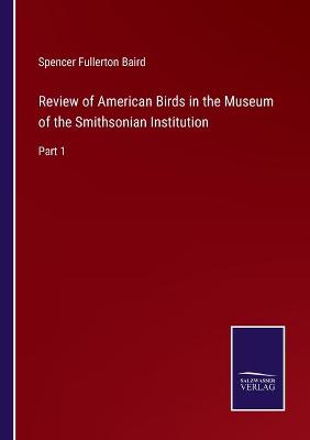 Book cover for Review of American Birds in the Museum of the Smithsonian Institution