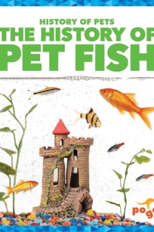 Cover of The History of Pet Fish