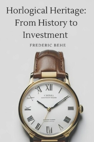 Cover of Horological Heritage From History to Investment