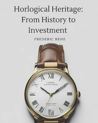 Book cover for Horological Heritage From History to Investment