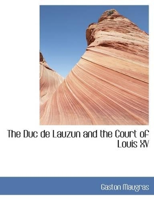 Book cover for The Duc de Lauzun and the Court of Louis XV