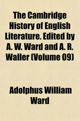 Book cover for The Cambridge History of English Literature. Edited by A. W. Ward and A. R. Waller (Volume 09)