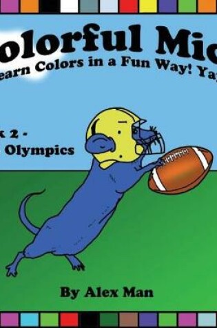 Cover of Colorful Mice Learn Colors in a Fun Way! Yay! Mice Olympics
