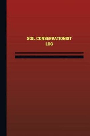 Cover of Soil Conservationist Log (Logbook, Journal - 124 pages, 6 x 9 inches)