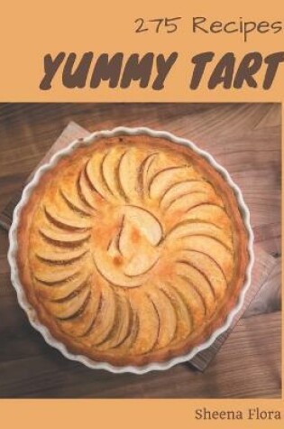 Cover of 275 Yummy Tart Recipes