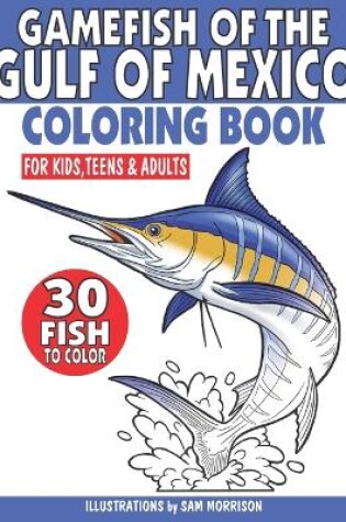 Cover of Gamefish of the Gulf of Mexico Coloring Book for Kids, Teens & Adults