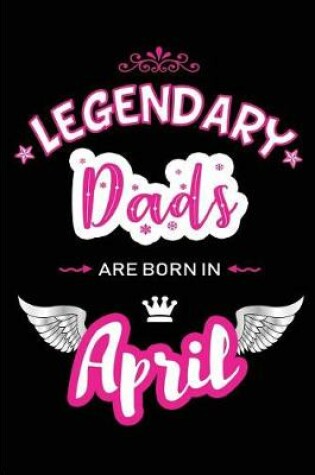 Cover of Legendary Dads Are Born in April