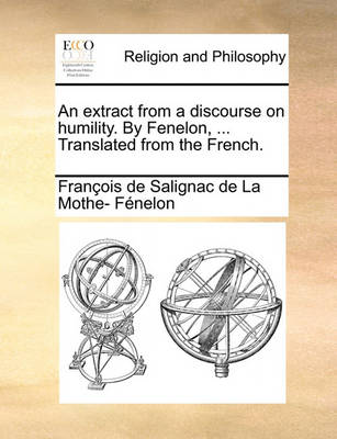 Book cover for An Extract from a Discourse on Humility. by Fenelon, ... Translated from the French.